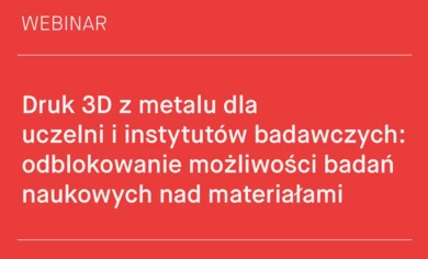Webinar Druk 3D z metalu